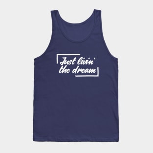 Just Livin' The Dream Inspirational Tank Top